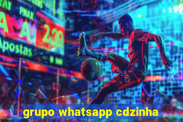 grupo whatsapp cdzinha